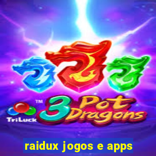 raidux jogos e apps